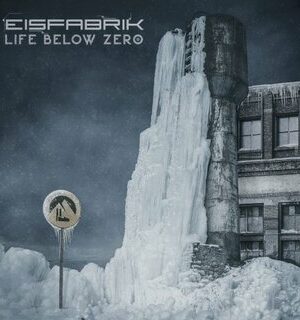 Eisfabrik - Life Below Zero